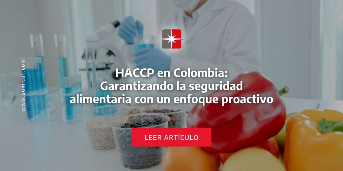 HACCP en Colombia: Garantizando la seguridad alimentaria con un enfoque ...